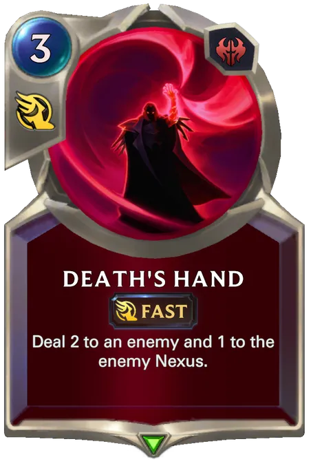Death's Hand. Deal 2 to an enemy and 1 to the enemy Nexus.