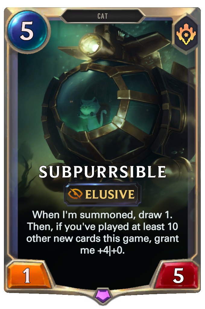 Subpurrsible. When I'm summoned, draw 1. Then, if you've played at least 10 other new cards this game, grant me +4|+0.