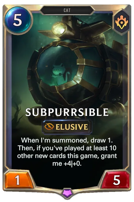 Subpurrsible. When I'm summoned, draw 1. Then, if you've played at least 10 other new cards this game, grant me +4|+0.