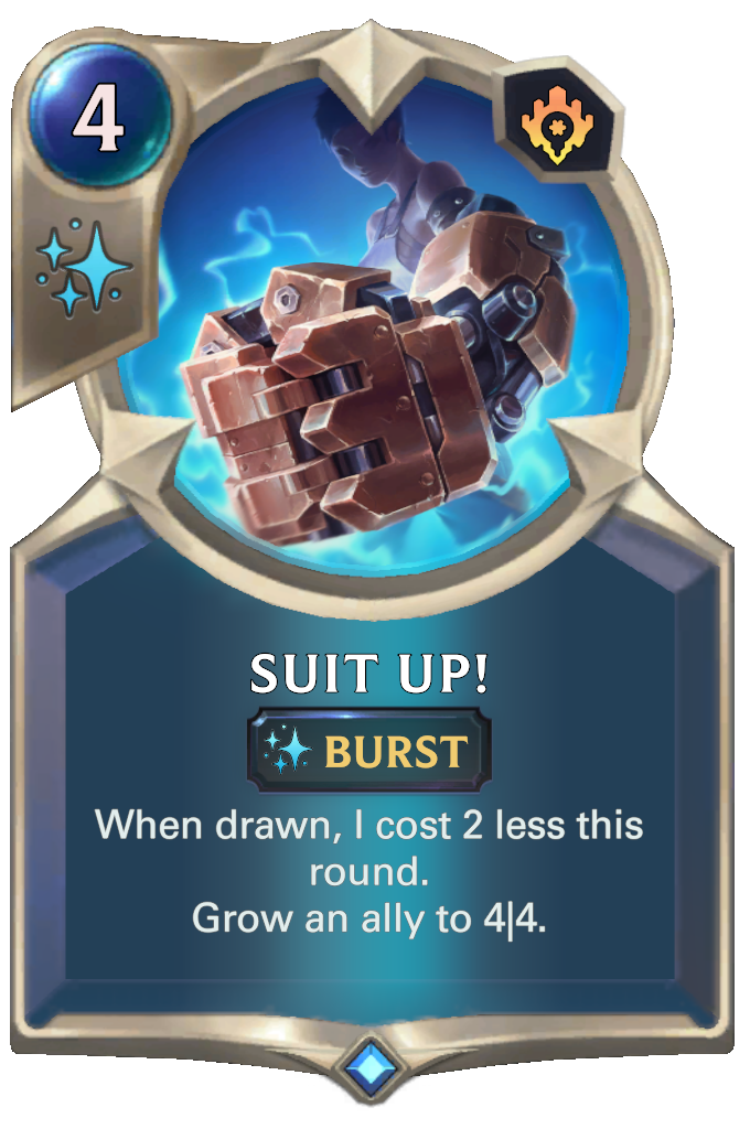 Suit Up!. When drawn, I cost 2 less this round. Grow an ally to 4|4.