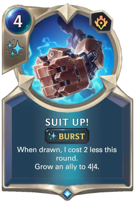 Suit Up!. When drawn, I cost 2 less this round. Grow an ally to 4|4.