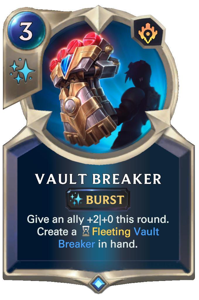 Vault Breaker. Give an ally +2|+0 this round. Create a Fleeting Vault Breaker in hand.