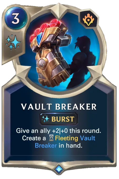 Vault Breaker. Give an ally +2|+0 this round. Create a Fleeting Vault Breaker in hand.