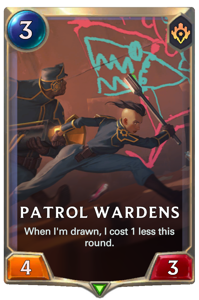 Patrol Wardens. When I'm drawn, I cost 1 less this round.
