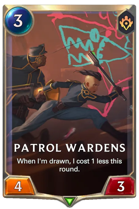 Patrol Wardens. When I'm drawn, I cost 1 less this round.