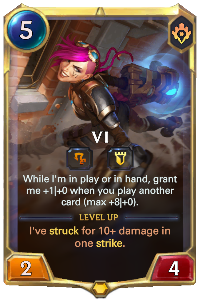 Vi. While I'm in play or in hand, grant me +1|+0 when you play another card (max +8|+0). Level up: I've struck for 10+ damage in one strike.