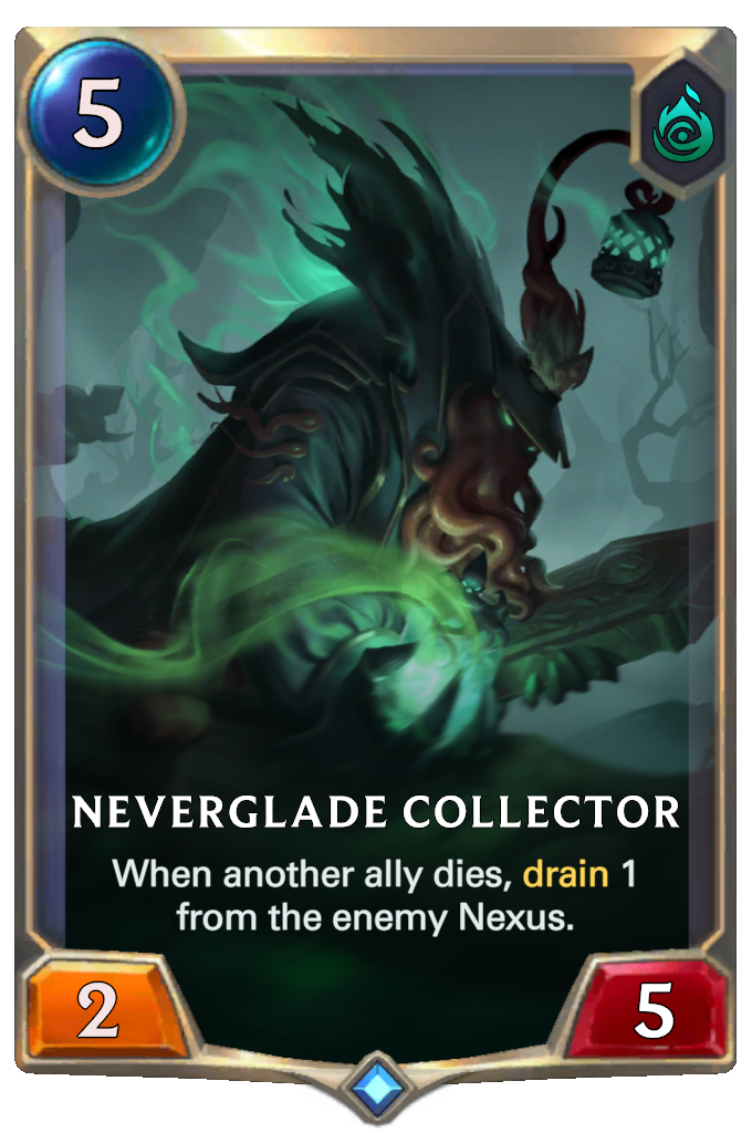 Neverglade Collector. When another ally dies, drain 1 from the enemy Nexus.