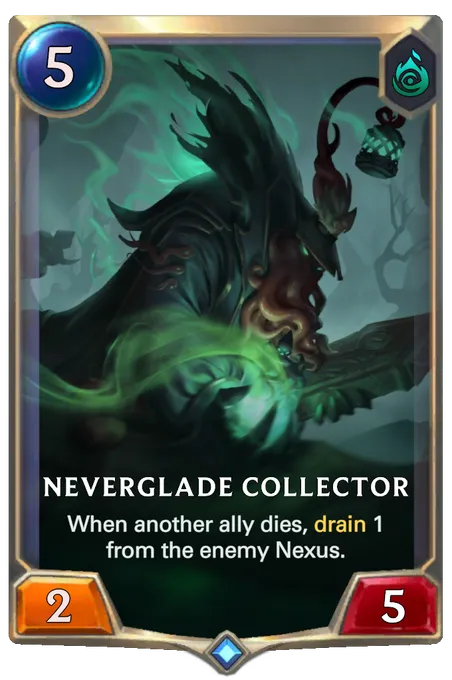 Neverglade Collector. When another ally dies, drain 1 from the enemy Nexus.