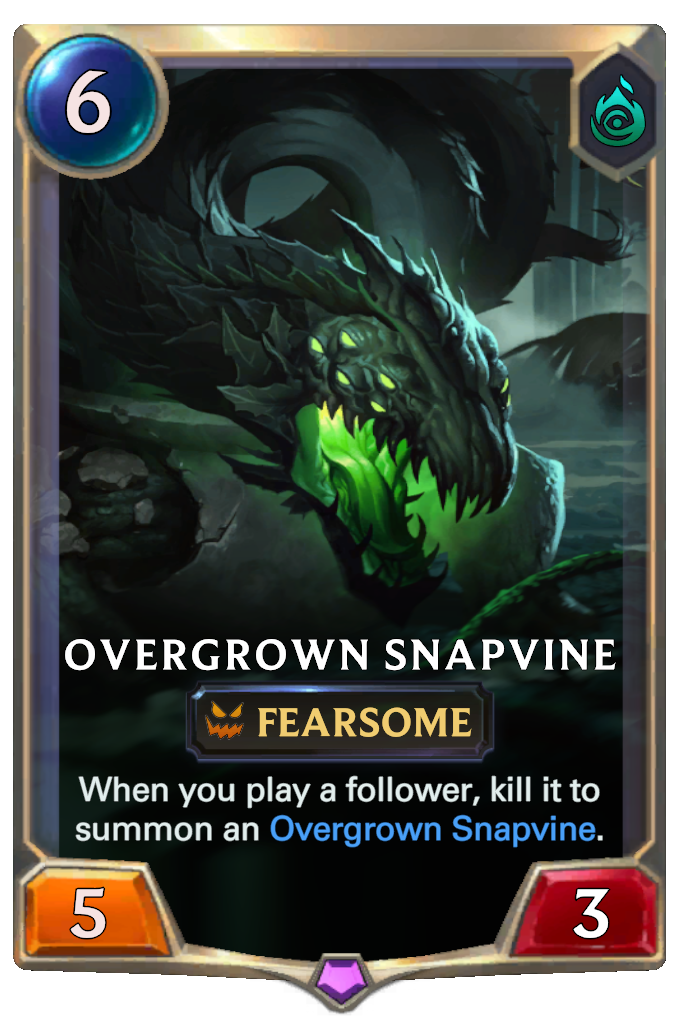 Overgrown Snapvine. When you play a follower, kill it to summon an Overgrown Snapvine.