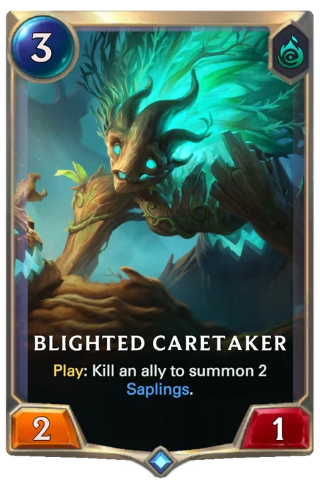 Blighted Caretaker. Play: Kill an ally to summon 2 Saplings.