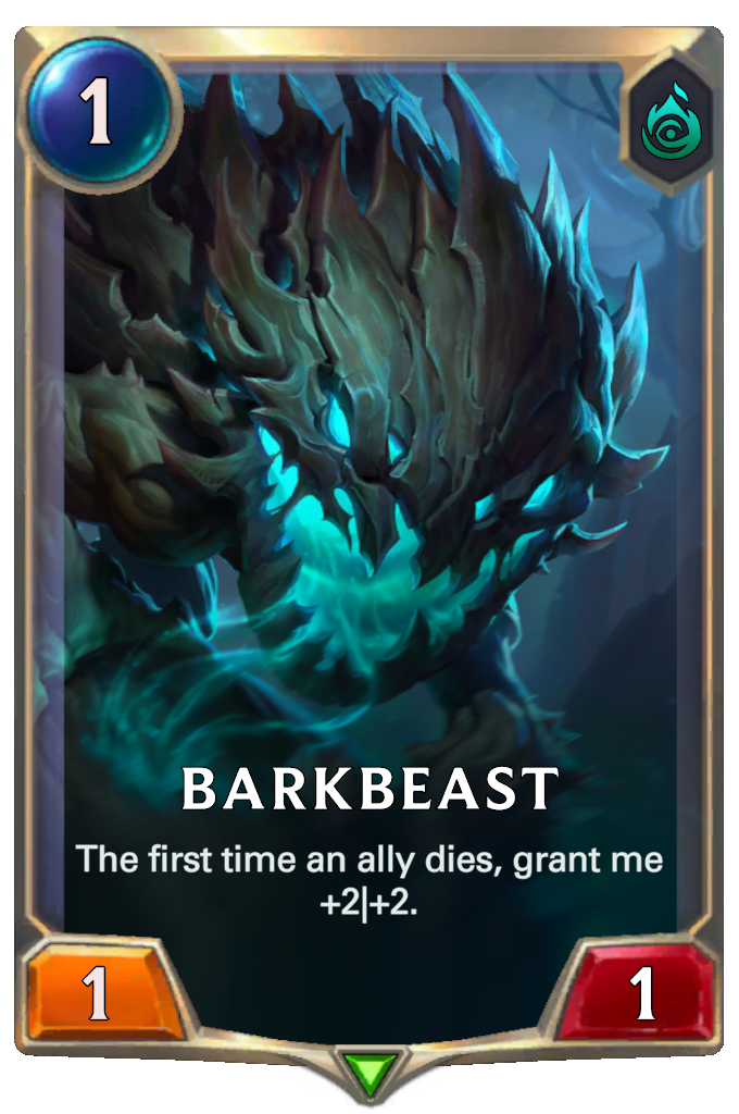 Barkbeast. The first time an ally dies, grant me +2|+2.