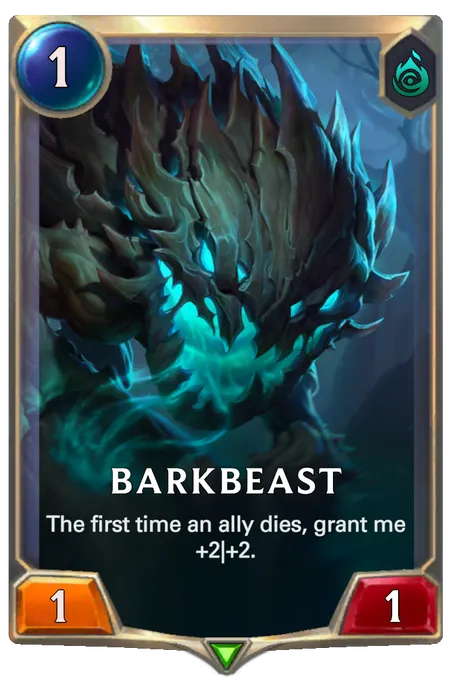 Barkbeast. The first time an ally dies, grant me +2|+2.