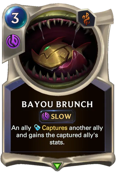 Bayou Brunch. An ally Captures another ally and gains the captured ally's stats.