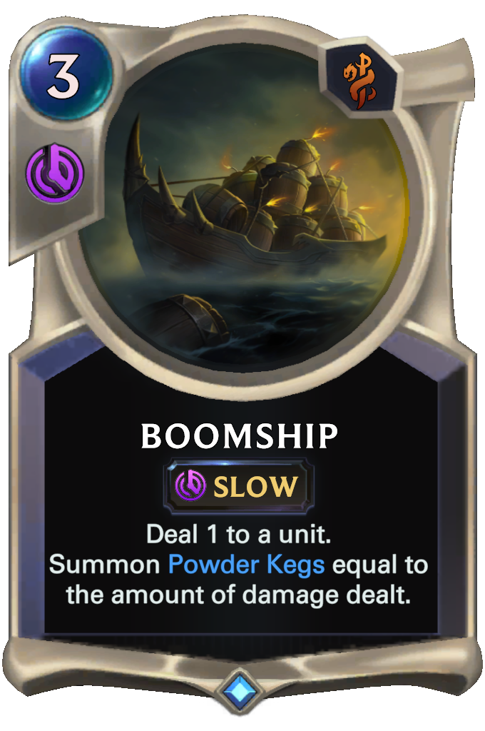 Boomship. Deal 1 to a unit. Summon Powder Kegs equal to the amount of damage dealt.