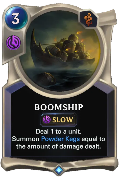 Boomship. Deal 1 to a unit. Summon Powder Kegs equal to the amount of damage dealt.