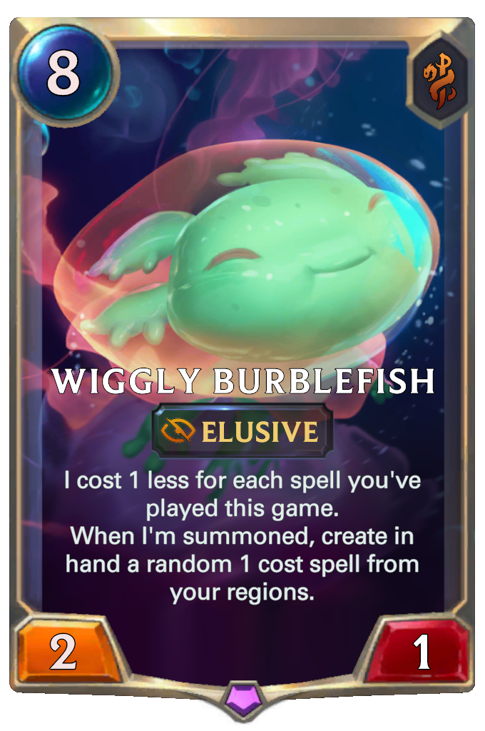 Wiggly Burblefish. I cost 1 less for each spell you've played this game. When I'm summoned, create in hand a random 1 cost spell from your regions.
