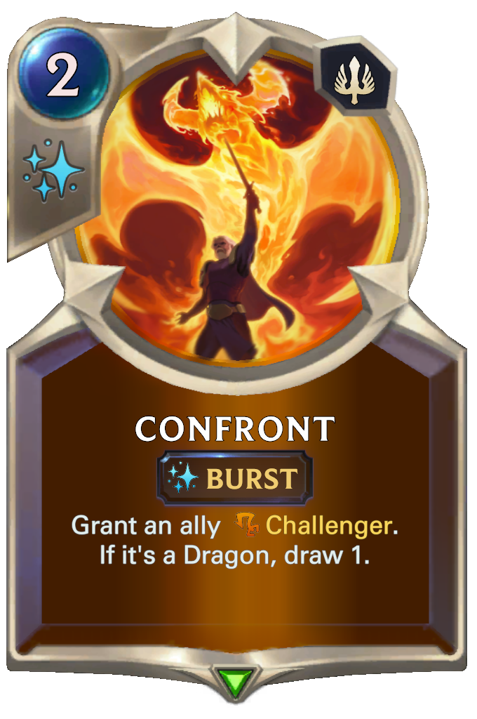 Confront. Grant an ally Challenger. If it's a Dragon, draw 1.