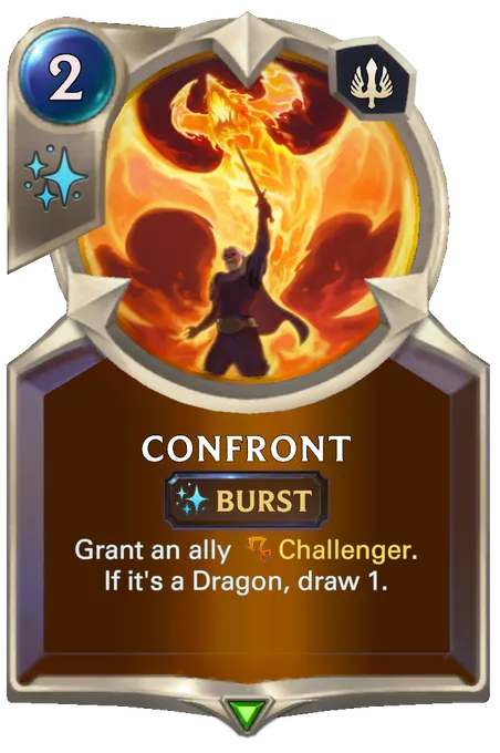 Confront. Grant an ally Challenger. If it's a Dragon, draw 1.
