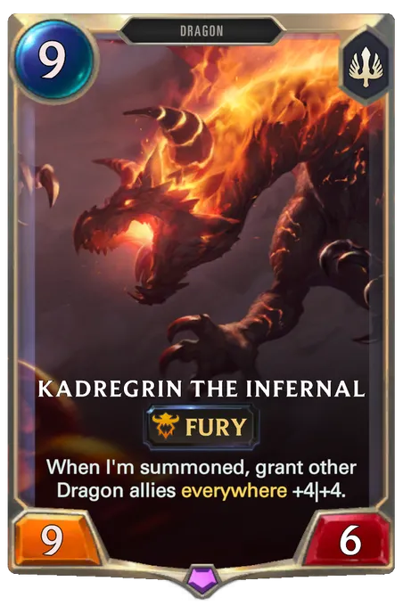 Kadregrin the Infernal. When I'm summoned, grant other Dragon allies everywhere +4|+4.