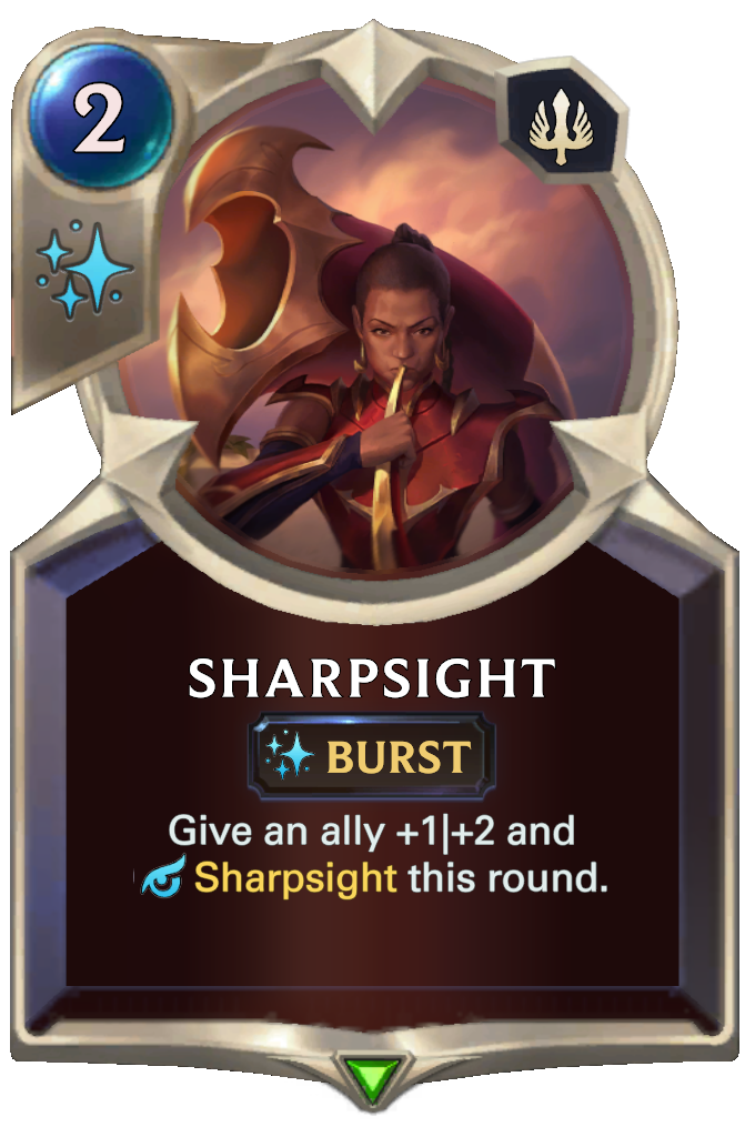 Sharpsight. Give an ally +1|+2 and Sharpsight this round.