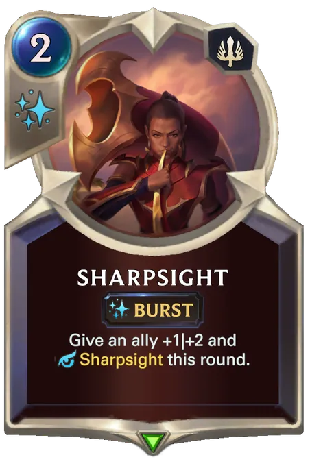 Sharpsight. Give an ally +1|+2 and Sharpsight this round.