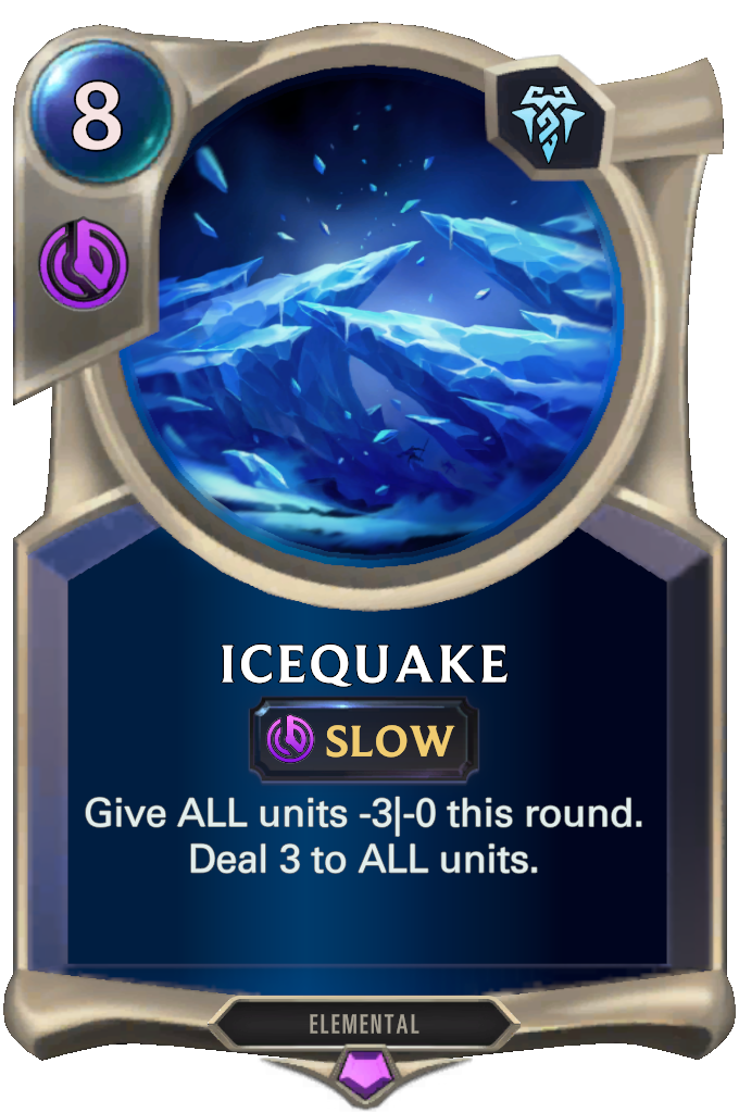 Icequake . Give ALL units -3|-0 this round. Deal 3 to ALL units.