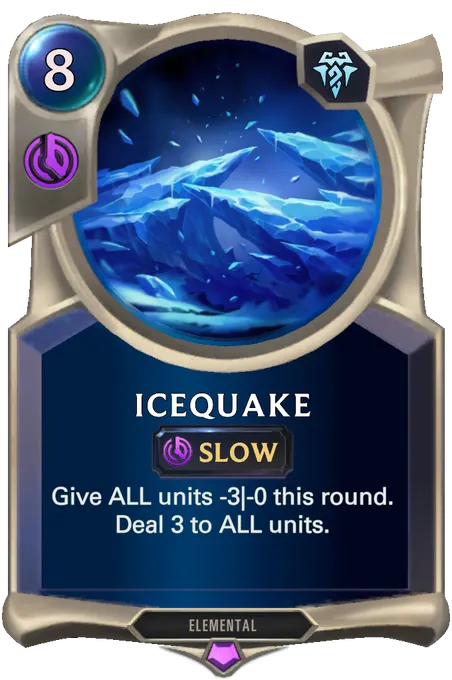 Icequake . Give ALL units -3|-0 this round. Deal 3 to ALL units.