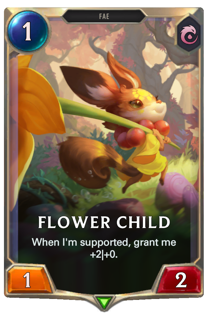 Flower Child. When I'm supported, grant me +2|+0.
