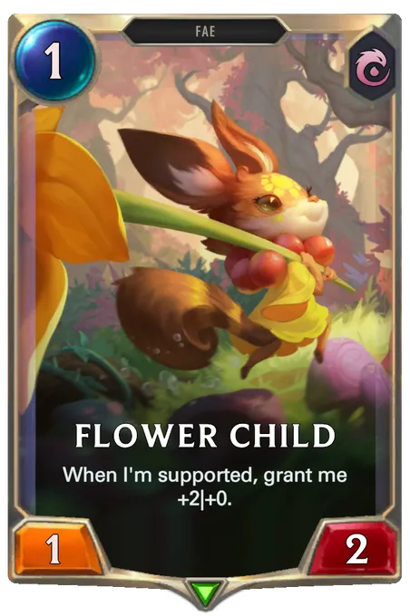 Flower Child. When I'm supported, grant me +2|+0.