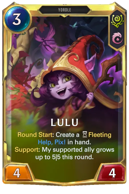 Lulu. Round Start: Create a Fleeting Help, Pix! in hand. Support: My supported ally grows up to 5|5 this round.