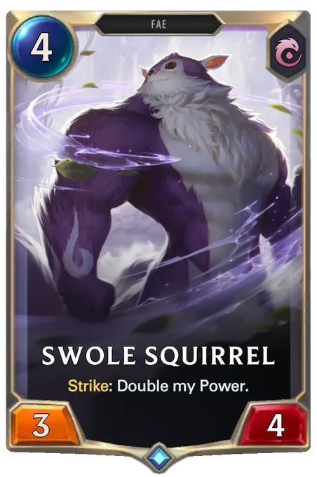 Swole Squirrel. Strike: Double my Power.