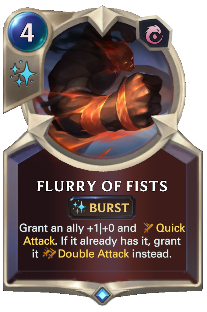Flurry of Fists. Grant an ally +1|+0 and Quick Attack. If it already has it, grant it Double Attack instead.