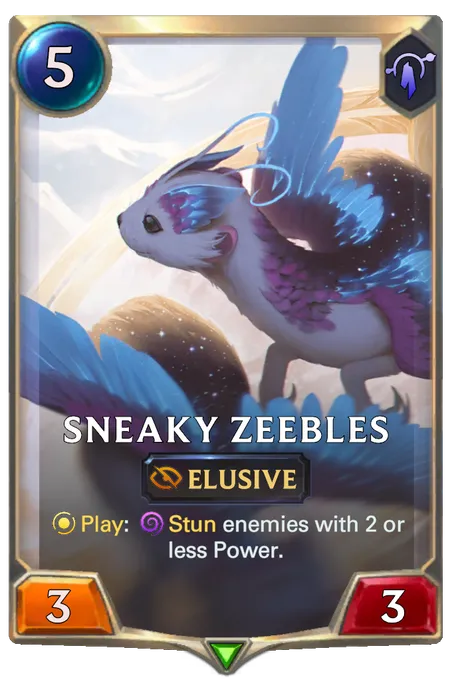 Sneaky Zeebles. Play: Stun enemies with 2 or less Power.