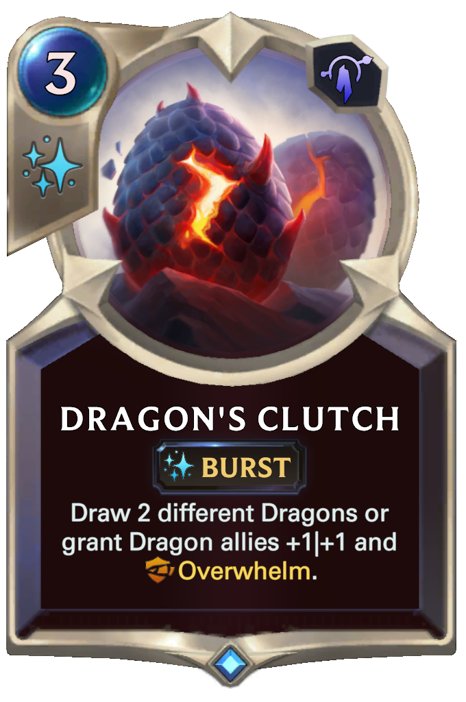 Dragon's Clutch. Draw 2 different Dragons or grant Dragon allies +1|+1 and Overwhelm.