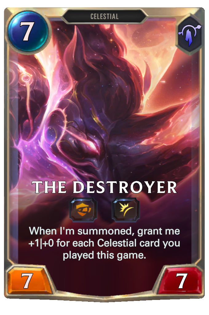 The Destroyer. When I'm summoned, grant me +1|+0 for each Celestial card you played this game.