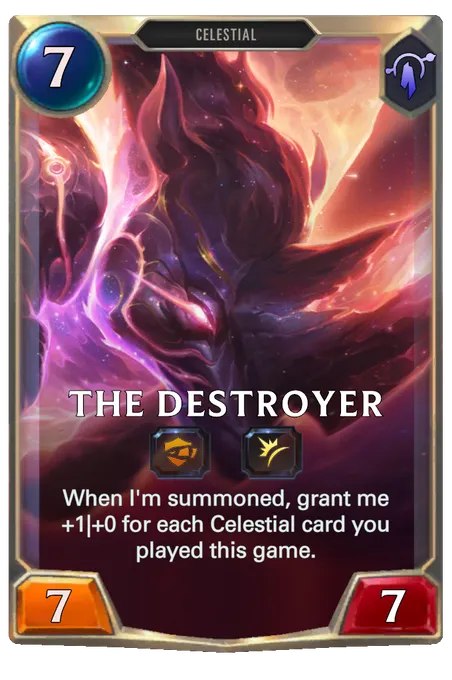 The Destroyer. When I'm summoned, grant me +1|+0 for each Celestial card you played this game.