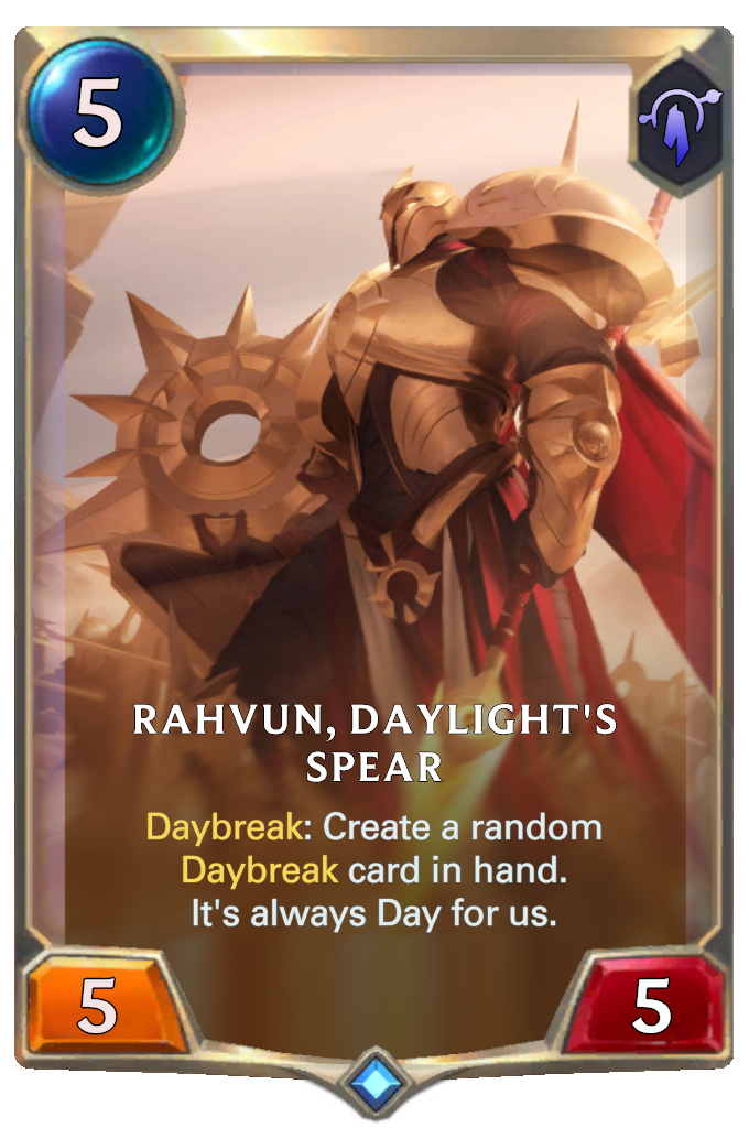 Rahvun, Daylight's Spear. Daybreak: Create a random Daybreak card in hand. It's always Day for us.