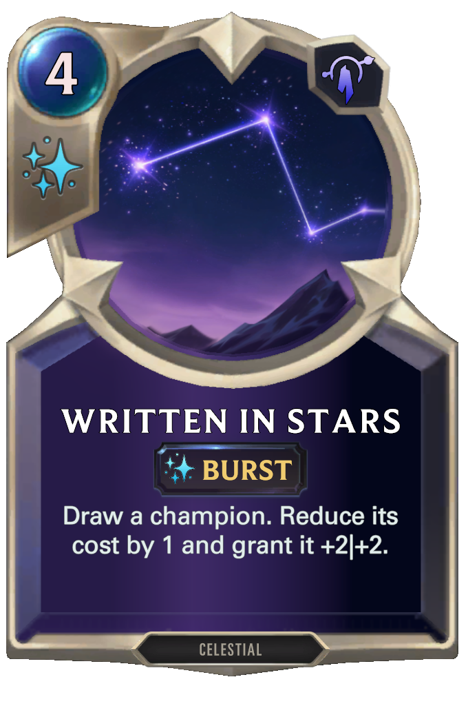 Written in Stars. Draw a champion. Reduce its cost by 1 and grant it +2|+2.