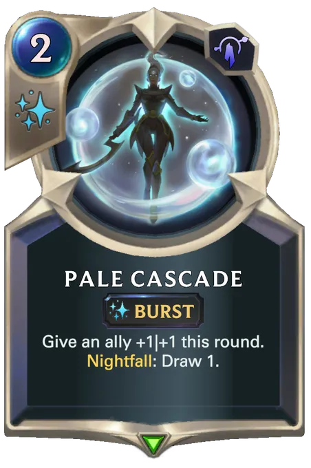 Pale Cascade. Give an ally +1|+1 this round. Nightfall: Draw 1.