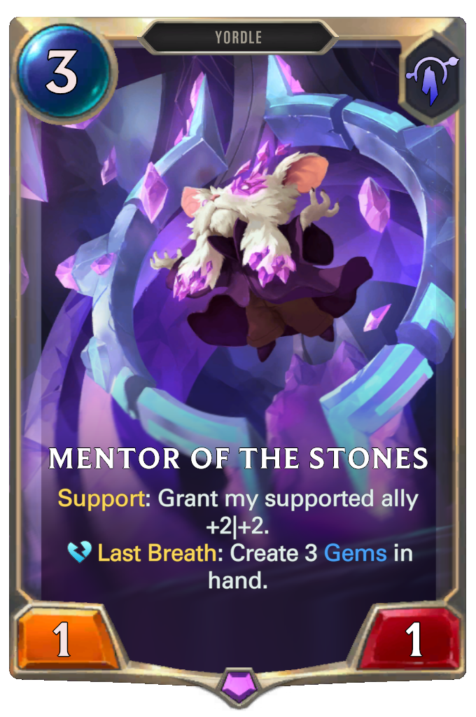 Mentor of the Stones. Support: Grant my supported ally +2|+2. Last Breath: Create 3 Gems in hand.