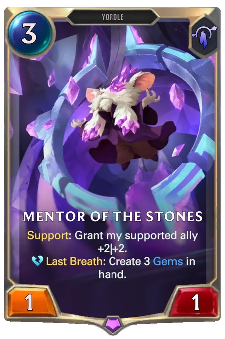 Mentor of the Stones. Support: Grant my supported ally +2|+2. Last Breath: Create 3 Gems in hand.