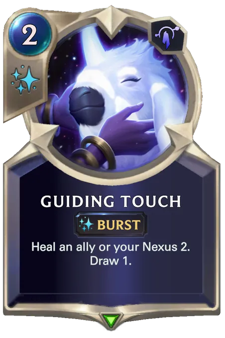 Guiding Touch. Heal an ally or your Nexus 2. Draw 1.