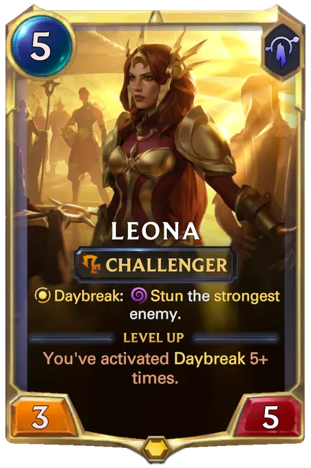 Leona. Daybreak: Stun the strongest enemy. Level up: You've activated Daybreak 5+ times.