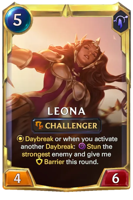 Leona. Daybreak or when you activate another Daybreak: Stun the strongest enemy and give me Barrier this round.