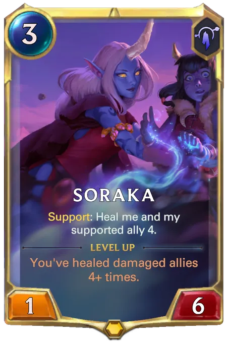 Soraka. Support: Heal me and my supported ally 4. Level up: You've healed damaged allies 4+ times.