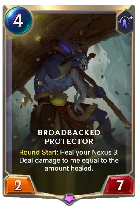 Broadbacked Protector. Round Start: Heal your Nexus 3. Deal damage to me equal to the amount healed.
