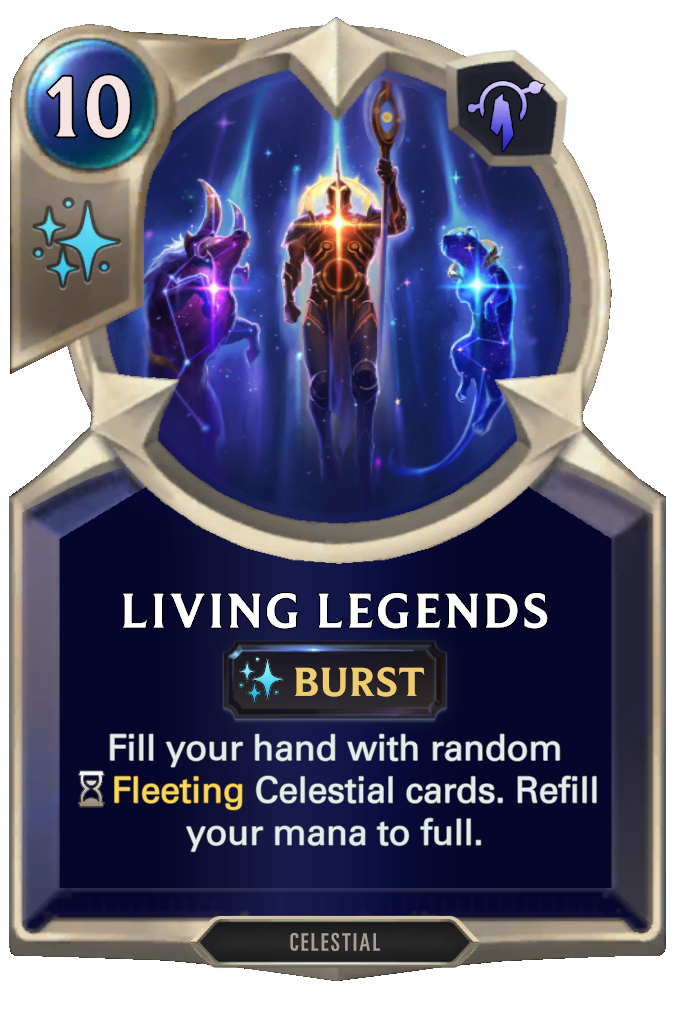 Living Legends. Fill your hand with random Fleeting Celestial cards. Refill your mana to full.