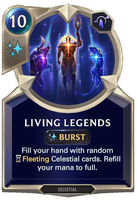 Living Legends. Fill your hand with random Fleeting Celestial cards. Refill your mana to full.