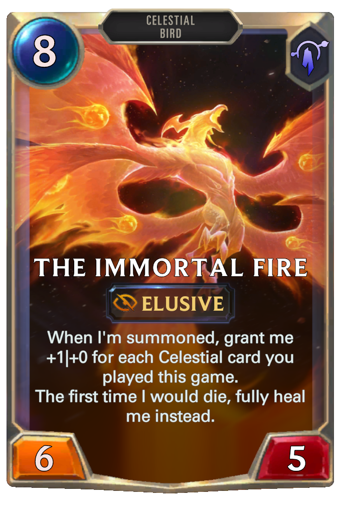 The Immortal Fire. When I'm summoned, grant me +1|+0 for each Celestial card you played this game. The first time I would die, fully heal me instead.