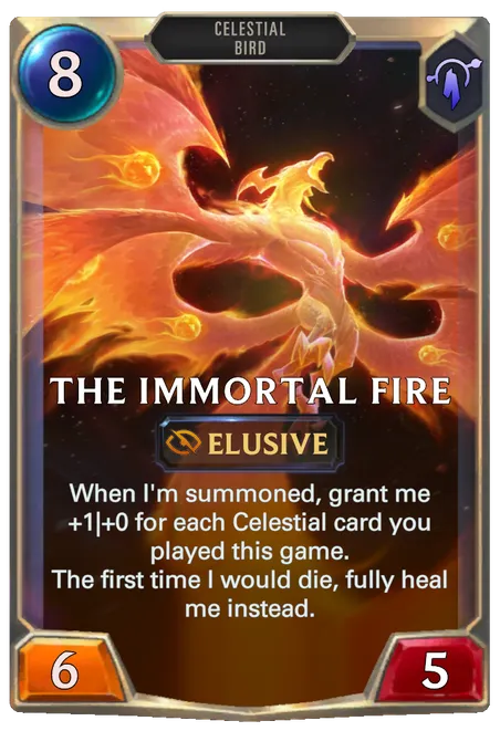 The Immortal Fire. When I'm summoned, grant me +1|+0 for each Celestial card you played this game. The first time I would die, fully heal me instead.